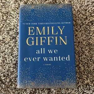 All We Ever Wanted by Emily Giffin